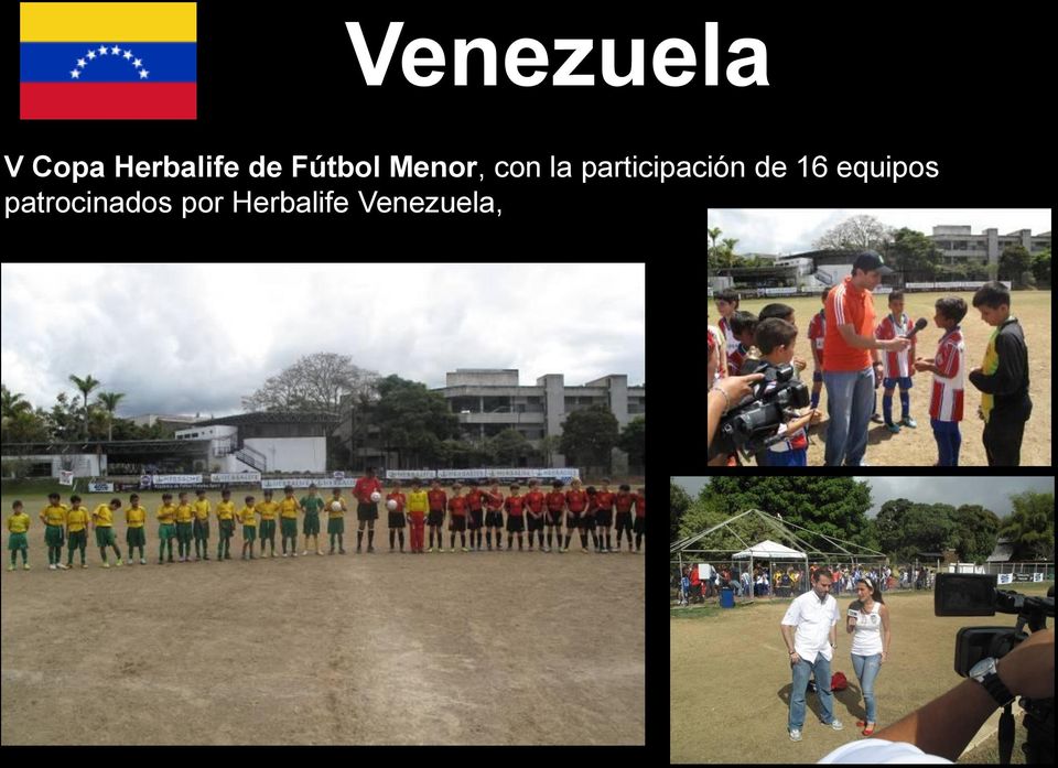 Con participación de 16 equipos patrocinados por de los partidos por Radio y cobertura de los medios de comunicación, garantizaron la Herbalife Venezuela,
