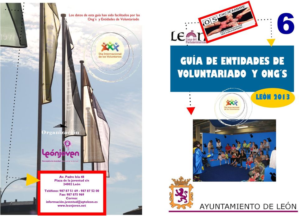 6 GUÍA DE ENTIDADES DE VOLUNTARIADO Y ONG S LEÓN 2013 Organización Av.