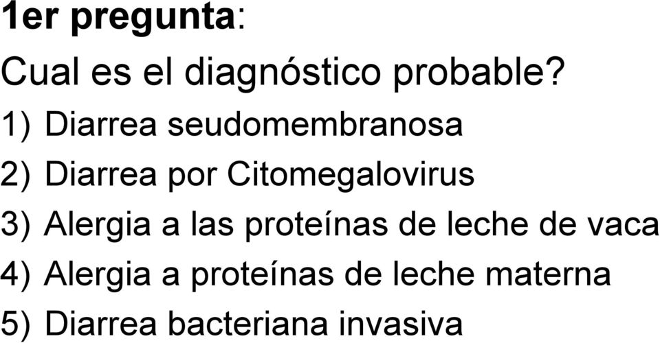 Citomegalovirus 3) Alergia a las proteínas de leche de