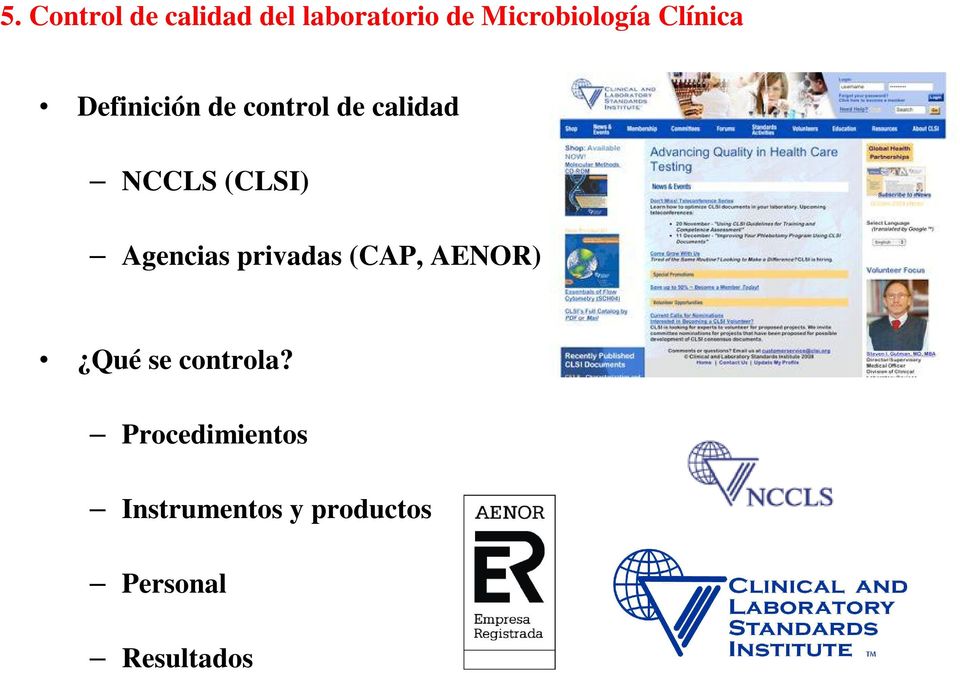 calidad NCCLS (CLSI) Agencias privadas (CAP, AENOR)