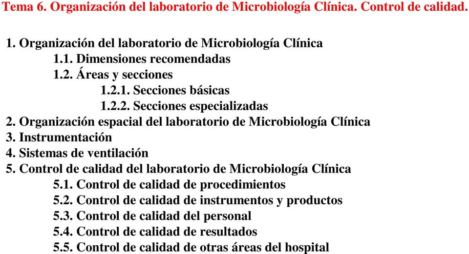Instrumentación 4. Sistemas de ventilación 5. Control de calidad del laboratorio de Microbiología Clínica 5.1. Control de calidad de procedimientos 5.2.