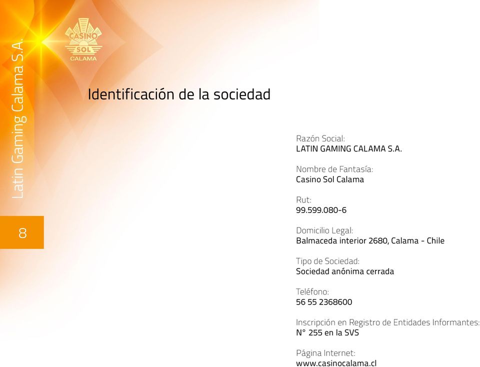 080-6 8 Domicilio Legal: Balmaceda interior 2680, Calama - Chile Tipo de Sociedad: