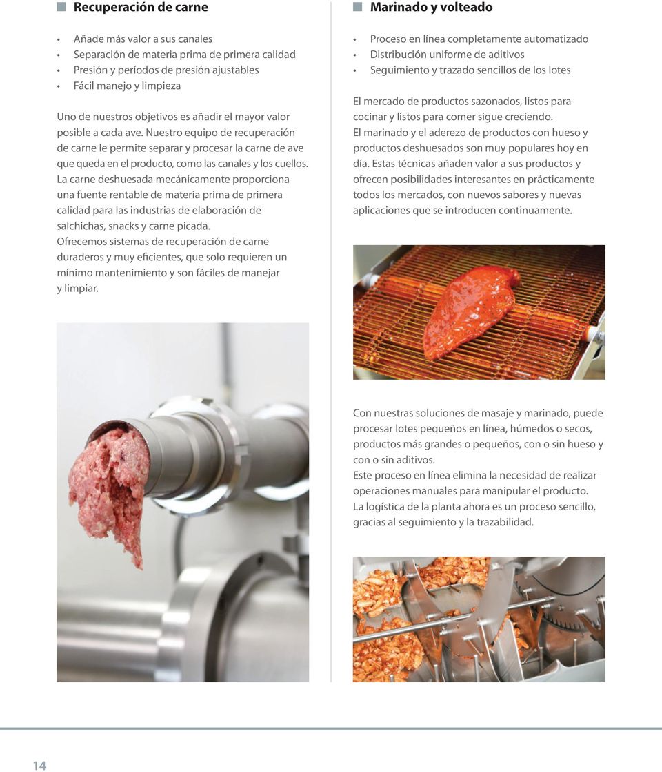 La carne deshuesada mecánicamente proporciona una fuente rentable de materia prima de primera calidad para las industrias de elaboración de salchichas, snacks y carne picada.