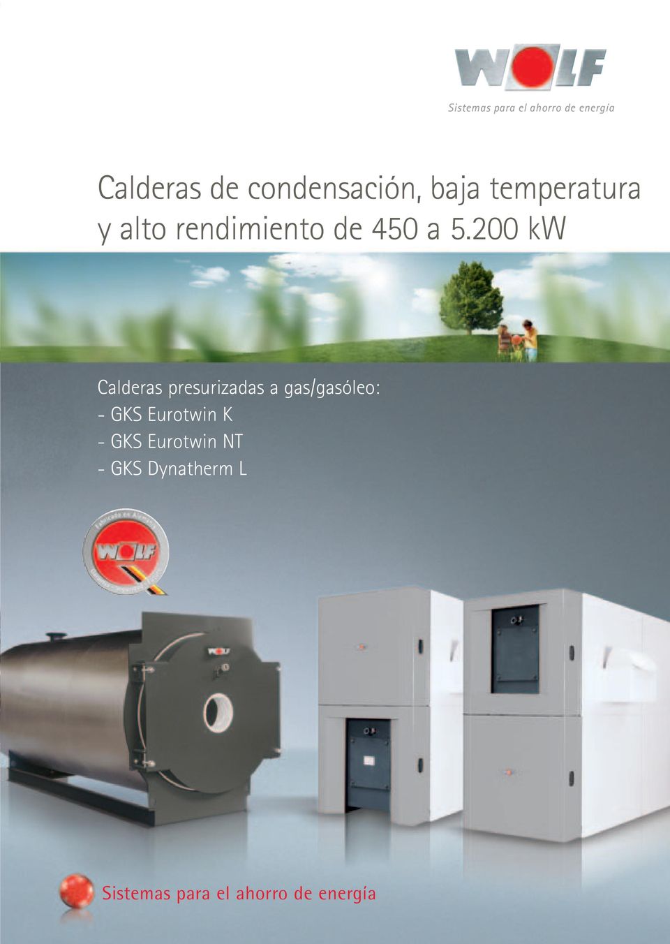 5.200 kw Calderas presurizadas a gas/gasóleo: - GKS