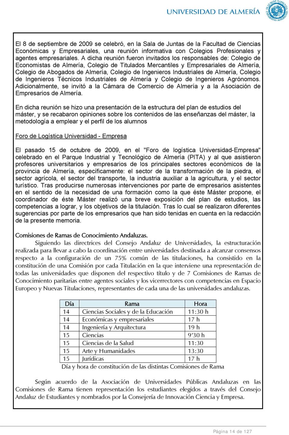 Ingenieros Industriales de Almería, Colegio de Ingenieros Técnicos Industriales de Almería y Colegio de Ingenieros Agrónomos.