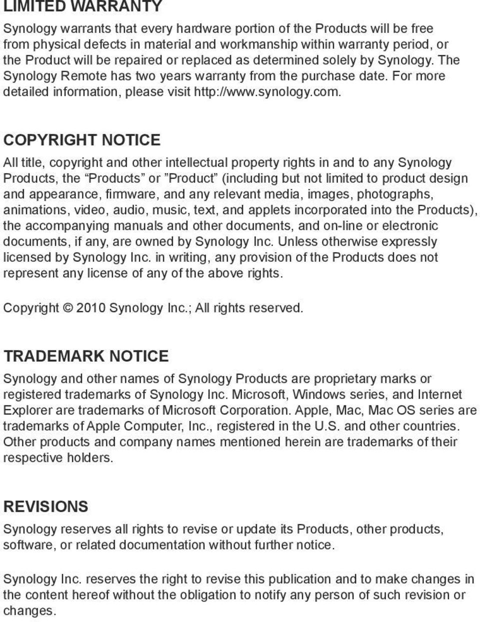 COPYRIGHT NOTICE All title, copyright and other intellectual property rights in and to any Synology Products, the Products or Product (including but not limited to product design and appearance,