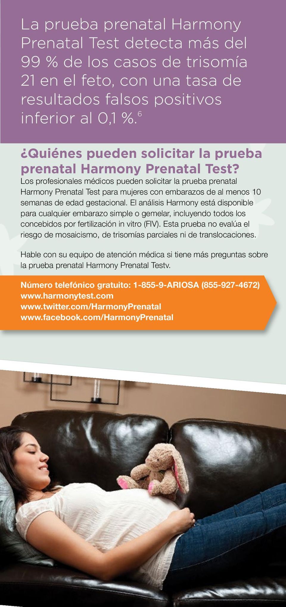 Los profesionales médicos pueden solicitar la prueba prenatal Harmony Prenatal Test para mujeres con embarazos de al menos 10 semanas de edad gestacional.