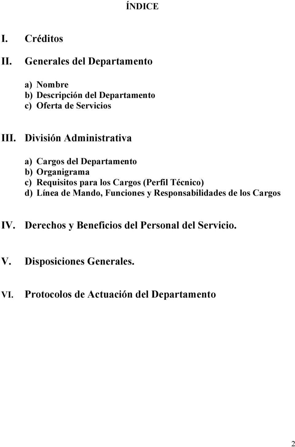 División Administrativa a) Cargos del Departamento b) Organigrama c) Requisitos para los Cargos (Perfil