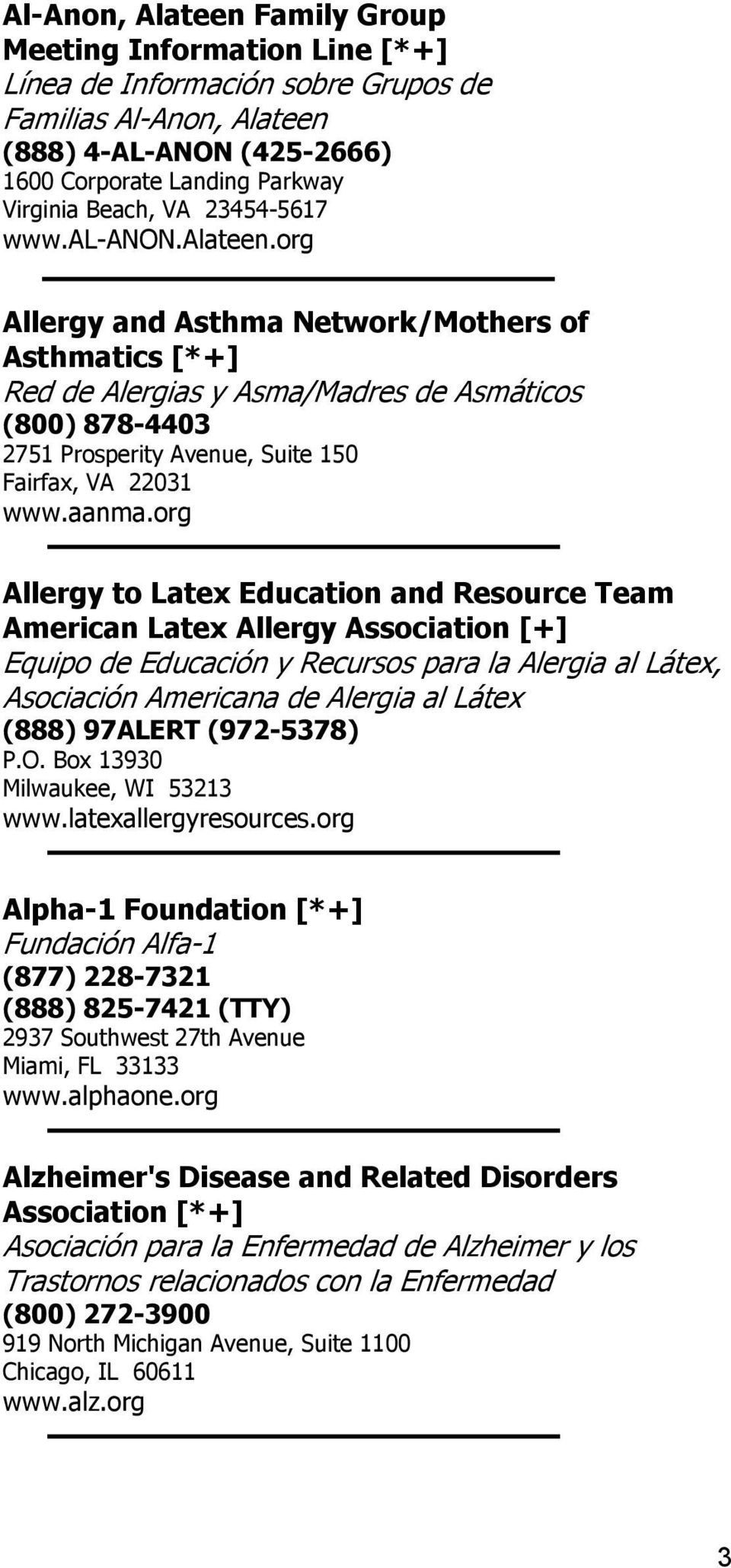 org Allergy and Asthma Network/Mothers of Asthmatics [*+] Red de Alergias y Asma/Madres de Asmáticos (800) 878-4403 2751 Prosperity Avenue, Suite 150 Fairfax, VA 22031 www.aanma.