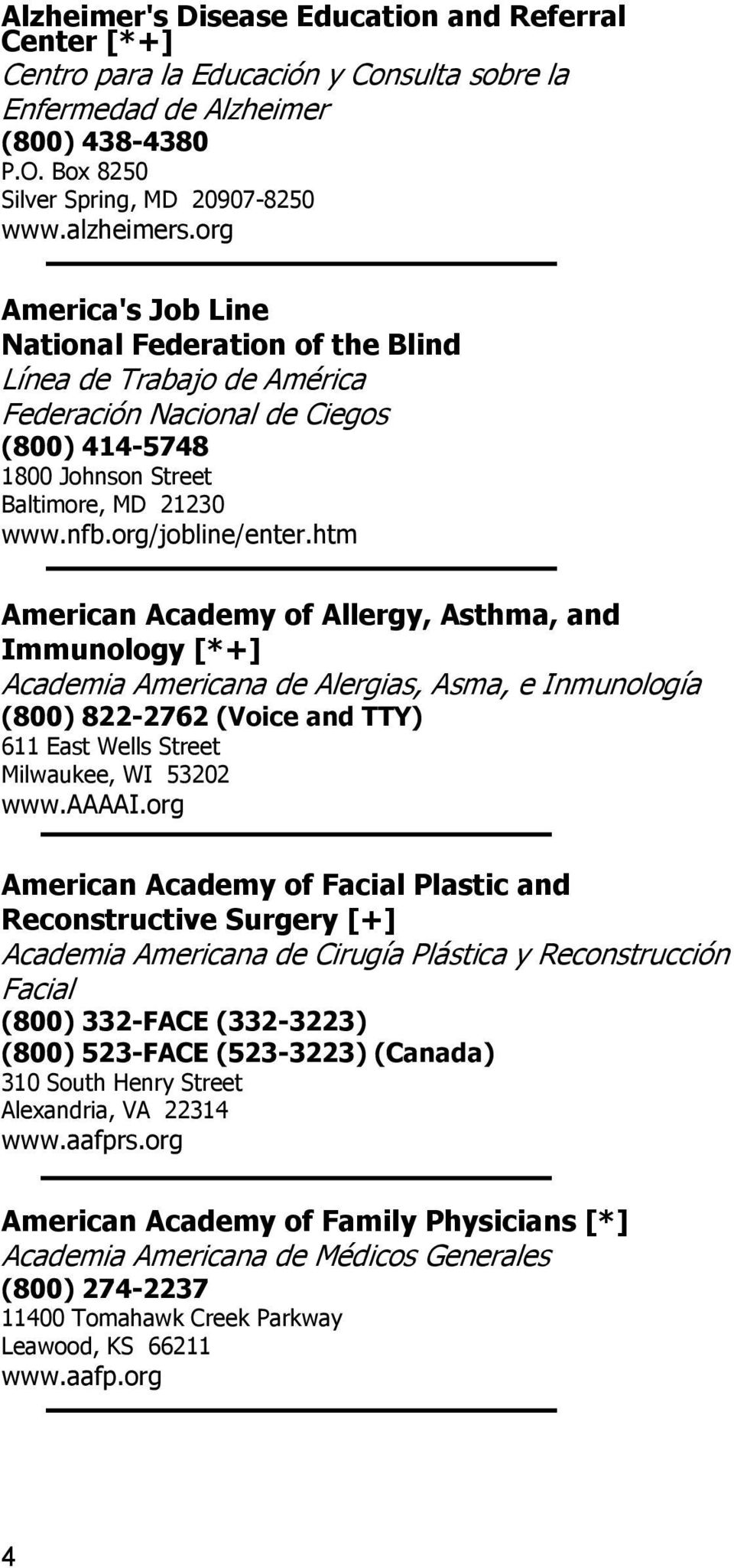 htm American Academy of Allergy, Asthma, and Immunology [*+] Academia Americana de Alergias, Asma, e Inmunología (800) 822-2762 (Voice and TTY) 611 East Wells Street Milwaukee, WI 53202 www.aaaai.