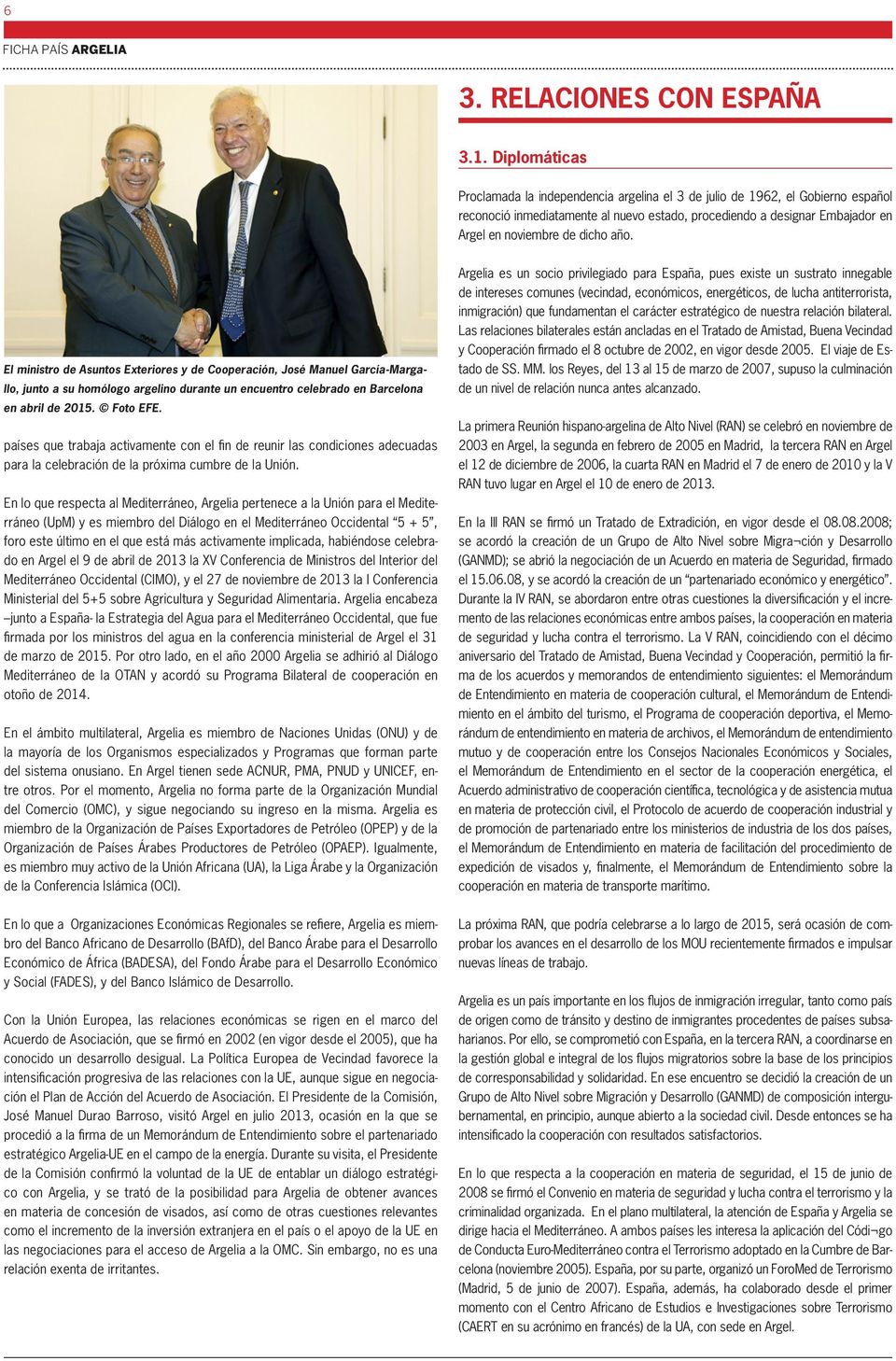 año. El ministro de Asuntos Exteriores y de Cooperación, José Manuel García-Margallo, junto a su homólogo argelino durante un encuentro celebrado en Barcelona en abril de 2015. Foto EFE.