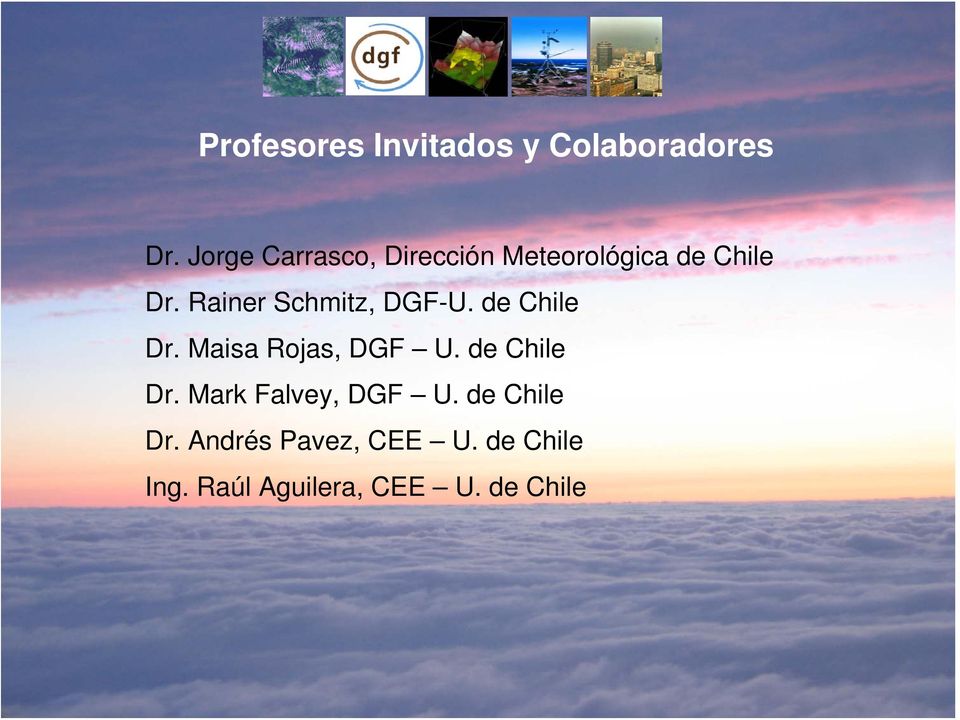 Rainer Schmitz, DGF-U. de Chile Dr. Maisa Rojas, DGF U.