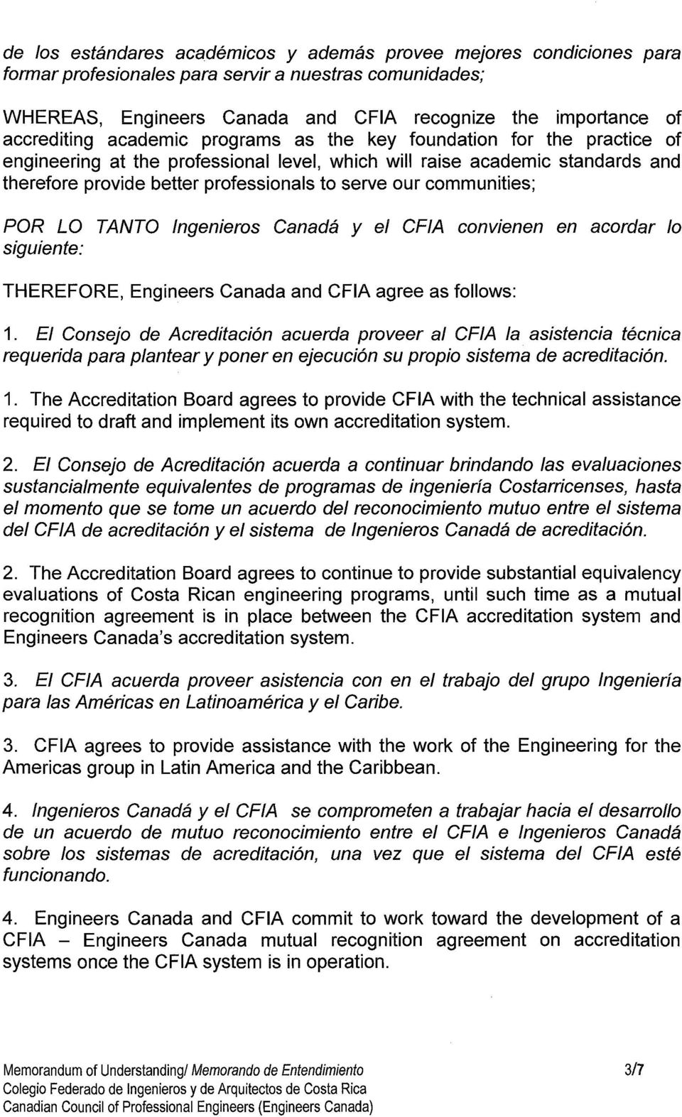our communities; POR LO TANTO Ingenieros Canada y el CFIA convienen en acordar 10 siguiente: THEREFORE, Engineers Canada and CFIA agree as follows: 1.