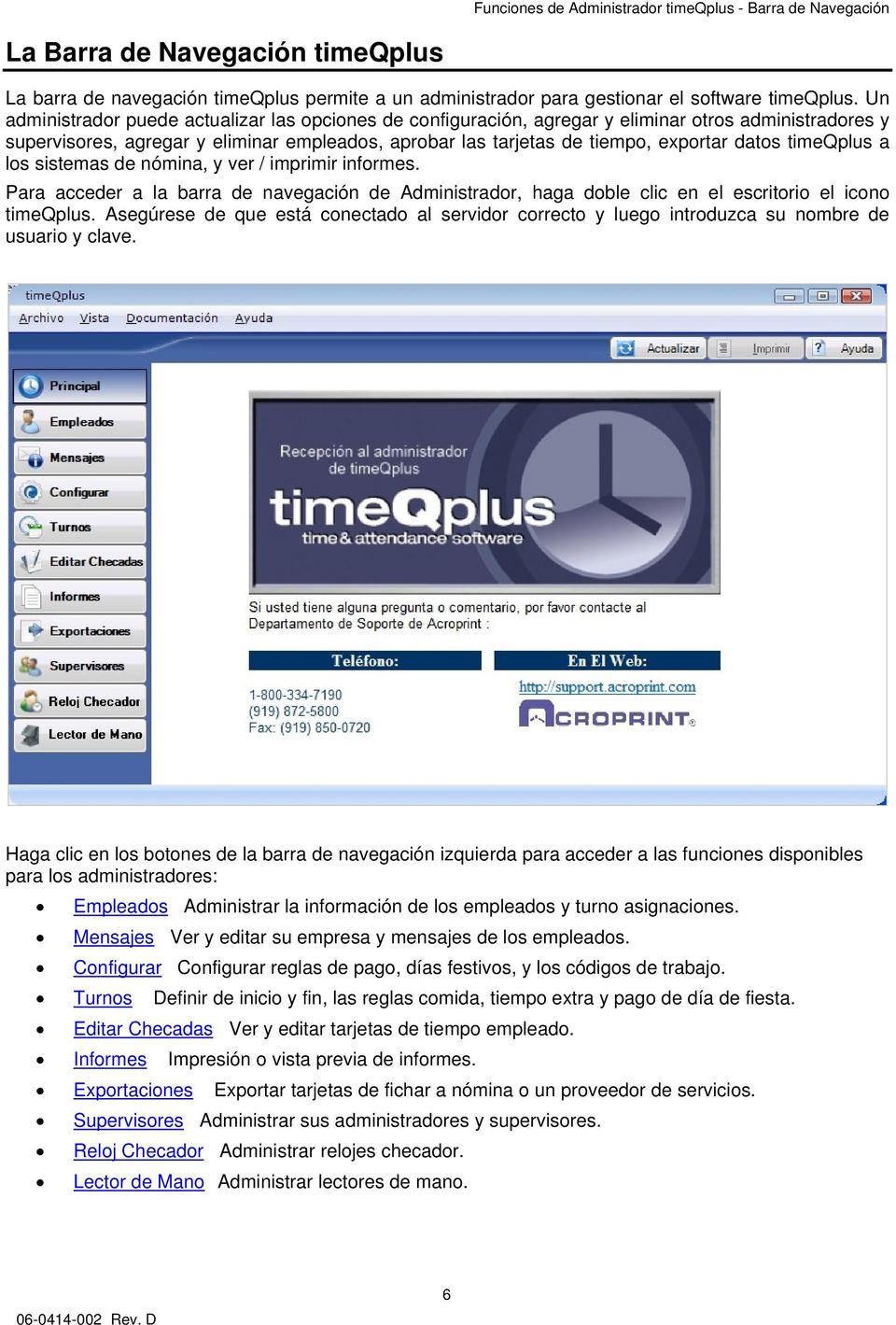 timeqplus a los sistemas de nómina, y ver / imprimir informes. Para acceder a la barra de navegación de Administrador, haga doble clic en el escritorio el icono timeqplus.