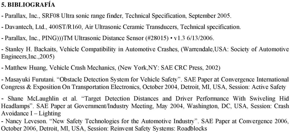 Backaits, Vehicle Compatibility in Automotive Crashes, (Warrendale,USA: Society of Automotive Engineers,Inc.