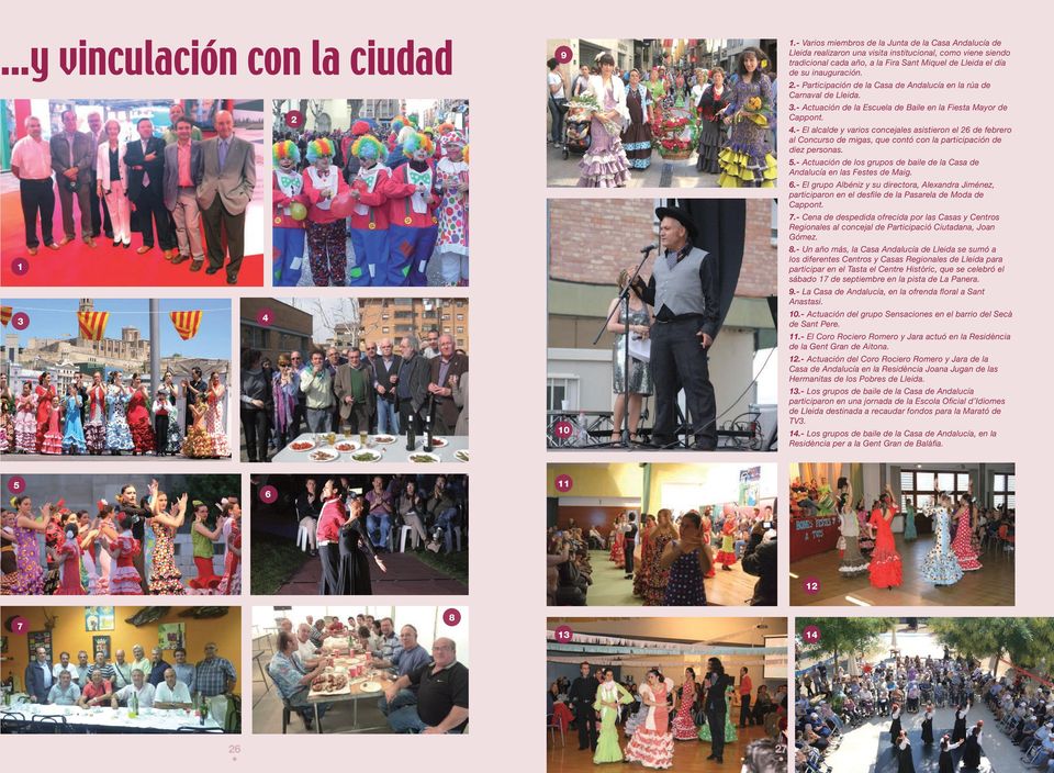 9 2.- Participación de la Casa de Andalucía en la rúa de Carnaval de Lleida. 3.- Actuación de la Escuela de Baile en la Fiesta Mayor de Cappont. 2 4.