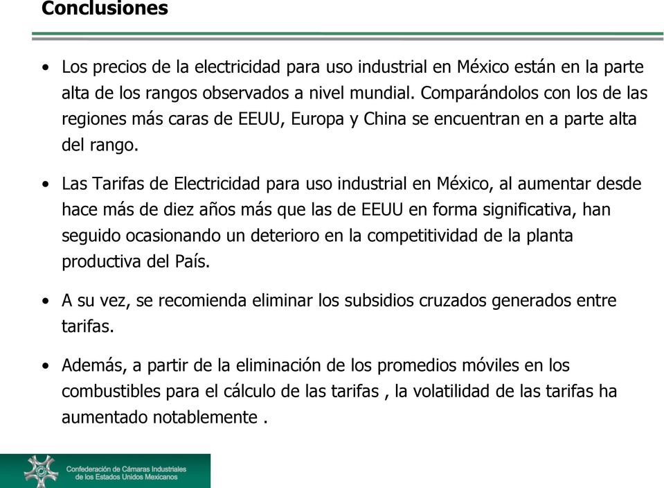 Las Tarifas de Electricidad para uso industrial en México, al aumentar desde hace más de diez años más que las de EEUU en forma significativa, han seguido ocasionando un deterioro en