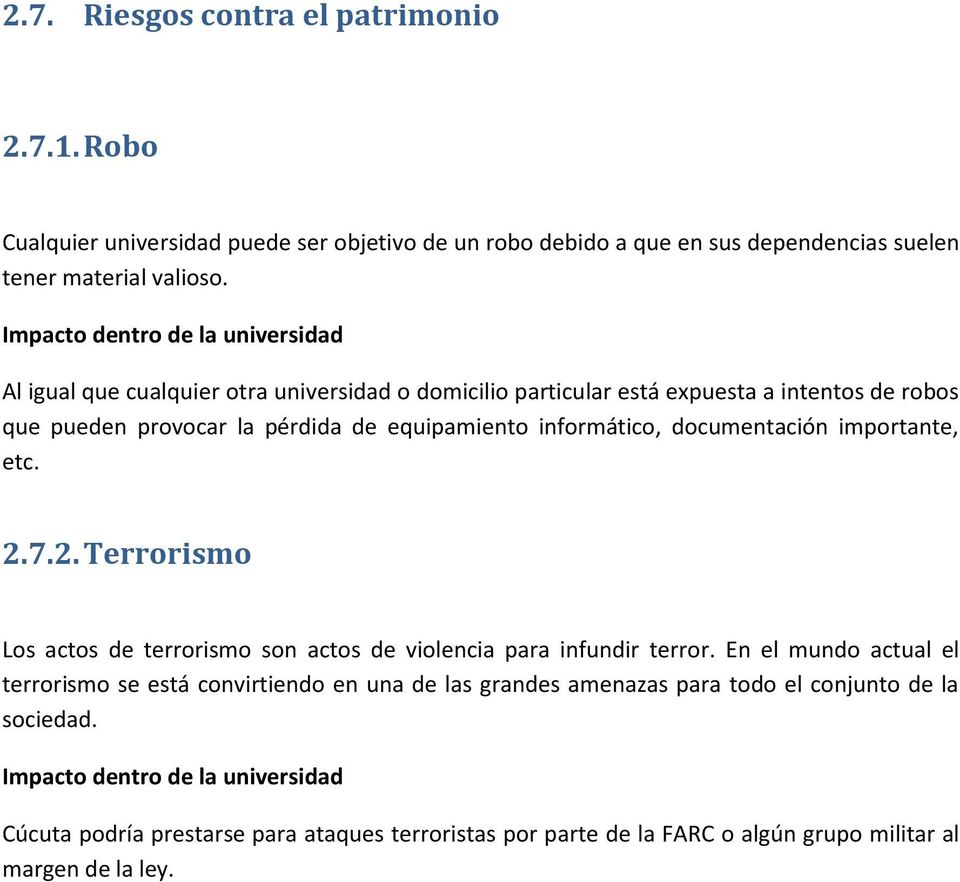 documentación importante, etc. 2.7.2. Terrorismo Los actos de terrorismo son actos de violencia para infundir terror.