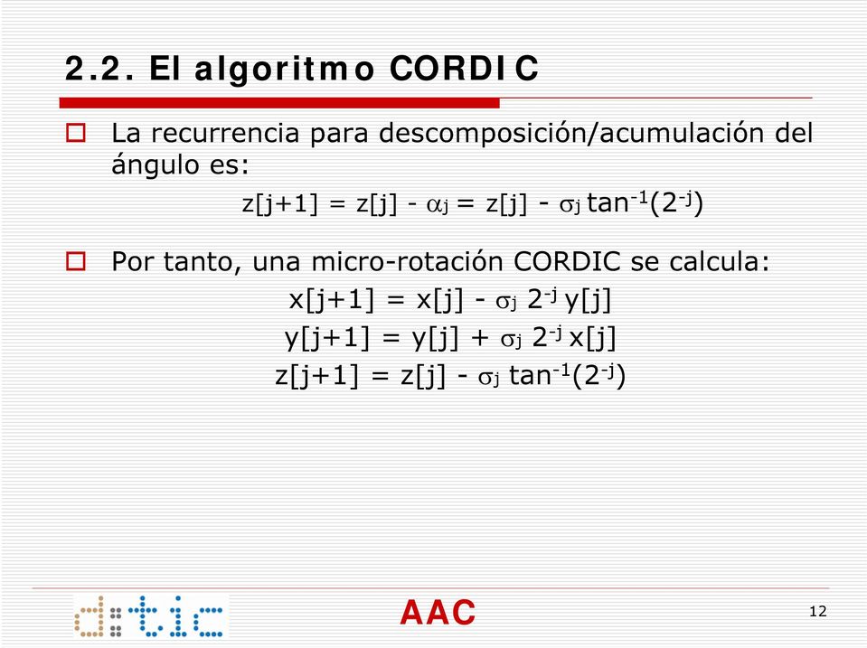 una micro-rotación CORDIC se calcula: x[j+] = x[j] - σj 2 -j