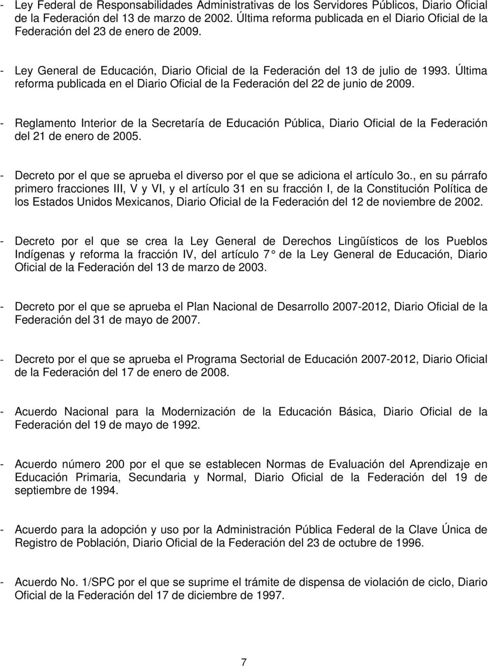 Última reforma publicada en el Diario Oficial de la Federación del 22 de junio de 2009.