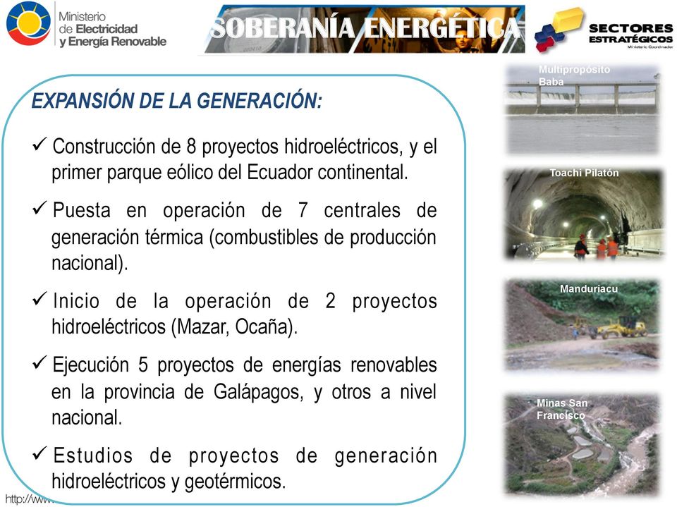 Toachi Pilatón v ü Puesta en operación de 7 centrales de generación térmica (combustibles de producción nacional).