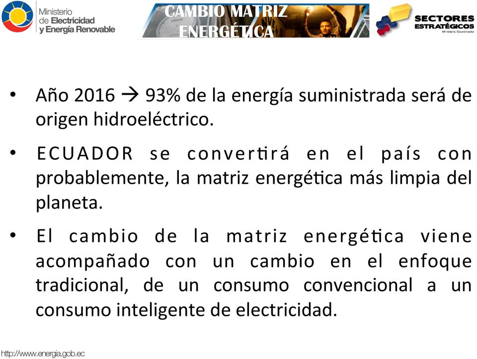ECUADOR se converfrá en el país con probablemente, la matriz energéfca más limpia del