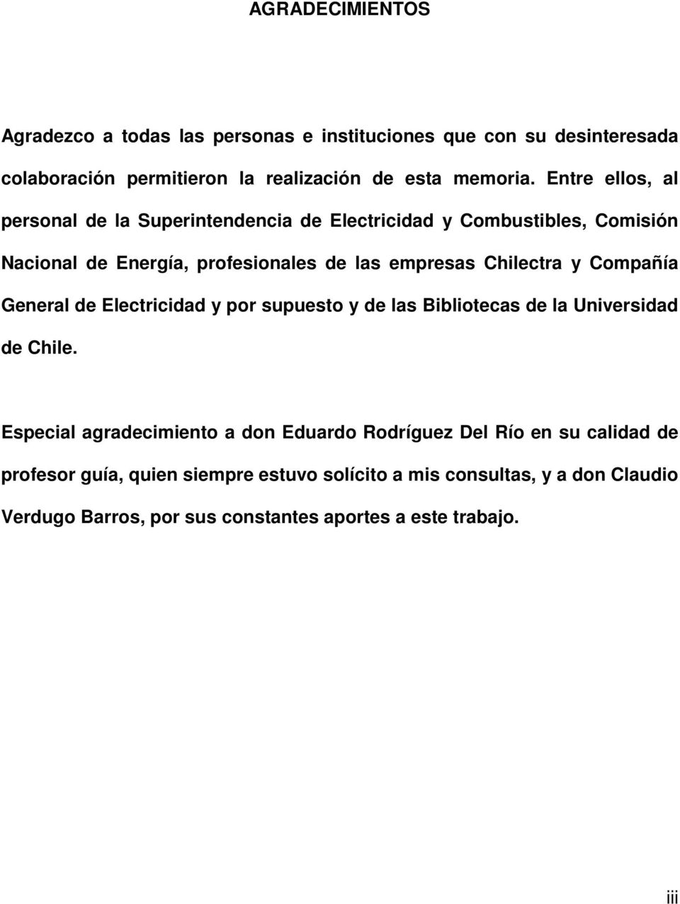 Compañía General de Electricidad y por supuesto y de las Bibliotecas de la Universidad de Chile.