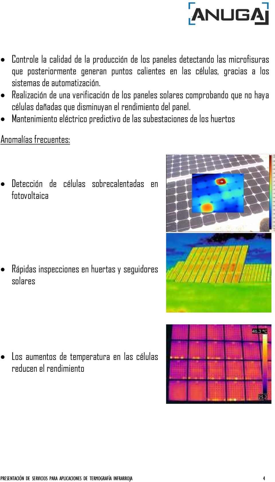 Mantenimiento eléctrico predictivo de las subestaciones de los huertos Anomalías frecuentes: Detección de células sobrecalentadas en fotovoltaica Rápidas