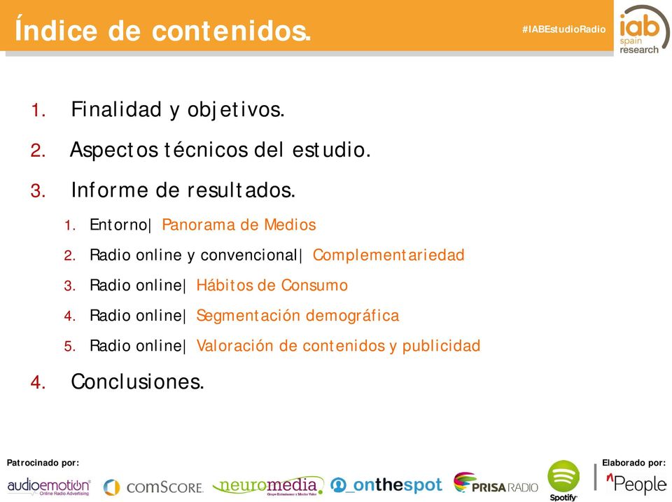 Radio online y convencional Complementariedad 3. Radio online Hábitos de Consumo 4.