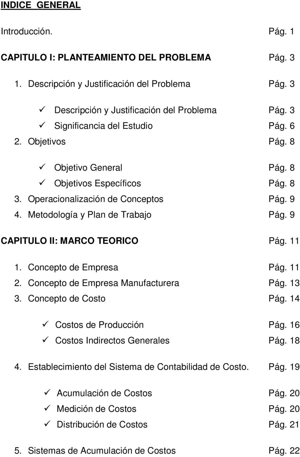 9 CAPITULO II: MARCO TEORICO Pág. 11 1. Concepto de Empresa Pág. 11 2. Concepto de Empresa Manufacturera Pág. 13 3. Concepto de Costo Pág. 14 Costos de Producción Pág.