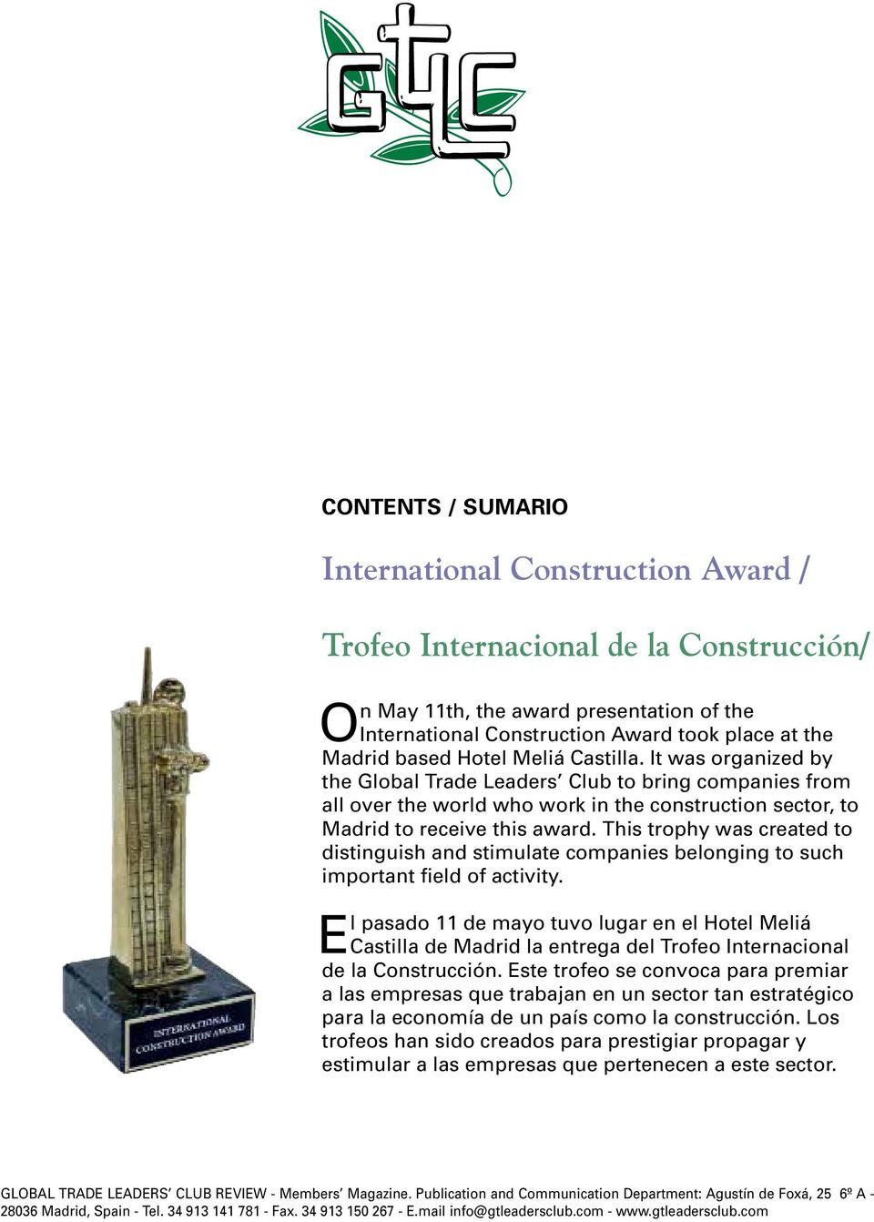 This trophy was created to distinguish and stimulate companies belonging to such important field of activity.