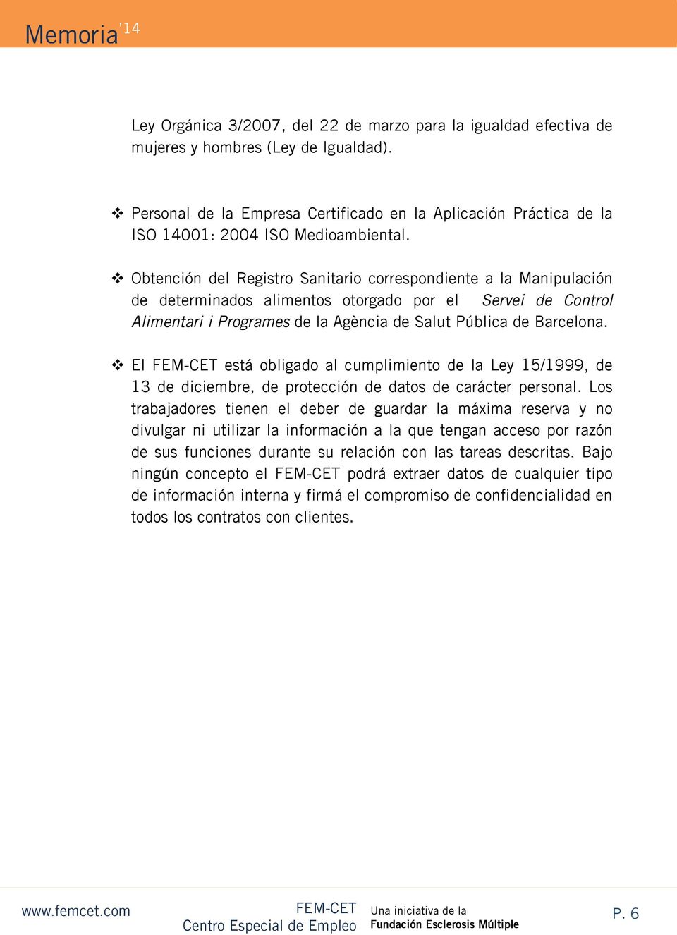 Obtención del Registro Sanitario correspondiente a la Manipulación de determinados alimentos otorgado por el Servei de Control Alimentari i Programes de la Agència de Salut Pública de Barcelona.