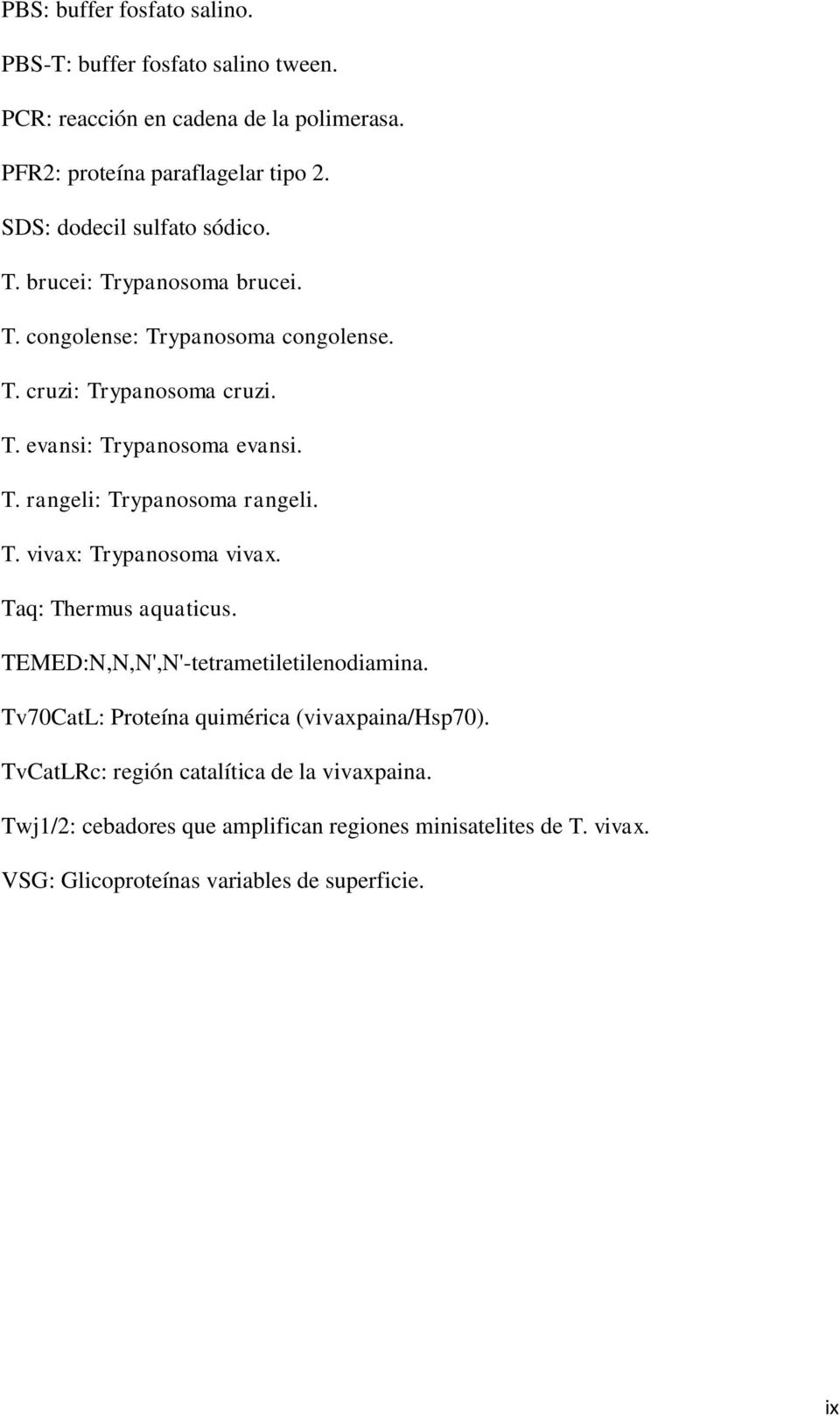 T. rangeli: Trypanosoma rangeli. T. vivax: Trypanosoma vivax. Taq: Thermus aquaticus. TEMED:N,N,N',N'-tetrametiletilenodiamina.