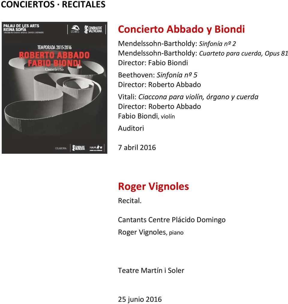 Director: Roberto Abbado Vitali: Ciaccona para violín, órgano y cuerda Director: Roberto Abbado Fabio