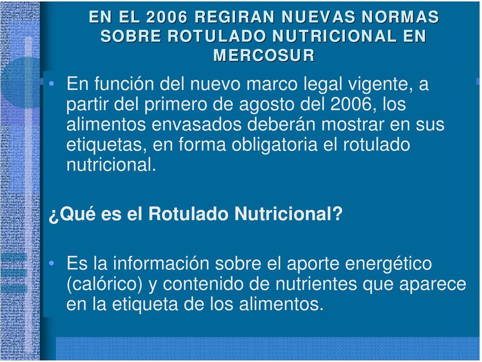 etiquetas, en forma obligatoria el rotulado nutricional. Qué es el Rotulado Nutricional?