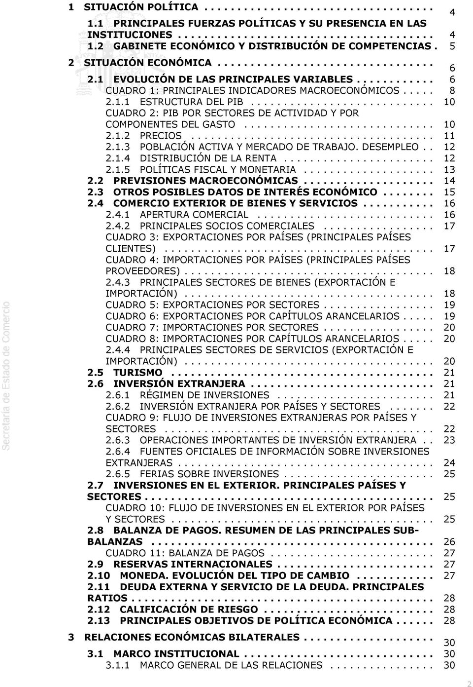 POBLACIÓN ACTIVA Y MERCADO DE TRABAJO DESEMPLEO 12 214 DISTRIBUCIÓN DE LA RENTA 12 215 POLÍTICAS FISCAL Y MONETARIA 13 22 PREVISIONES MACROECONÓMICAS 14 23 OTROS POSIBLES DATOS DE INTERÉS ECONÓMICO