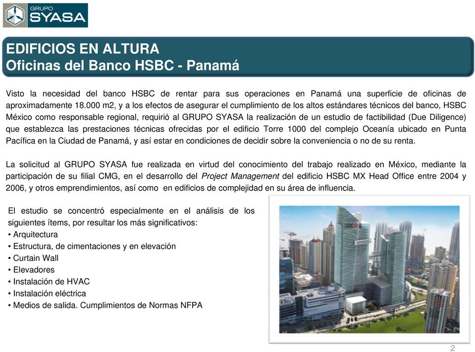 factibilidad (Due Diligence) que establezca las prestaciones técnicas ofrecidas por el edificio Torre 1000 del complejo Oceanía ubicado en Punta Pacífica en la Ciudad de Panamá, y así estar en