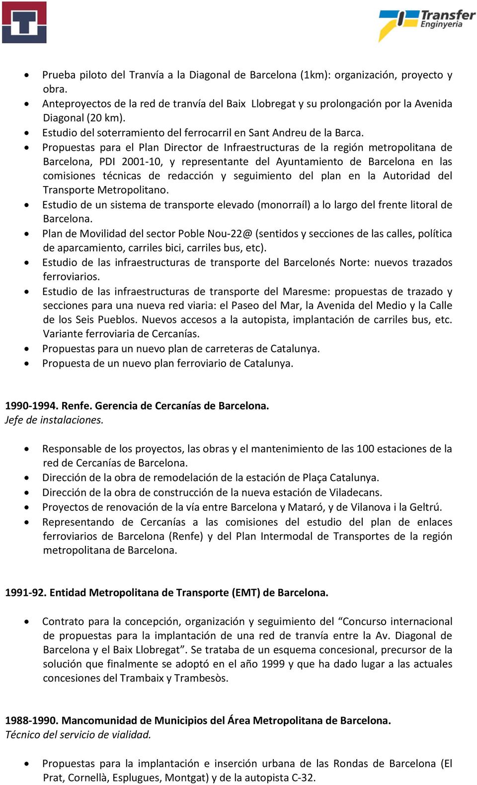 Propuestas para el Plan Director de Infraestructuras de la región metropolitana de Barcelona, PDI 2001-10, y representante del Ayuntamiento de Barcelona en las comisiones técnicas de redacción y