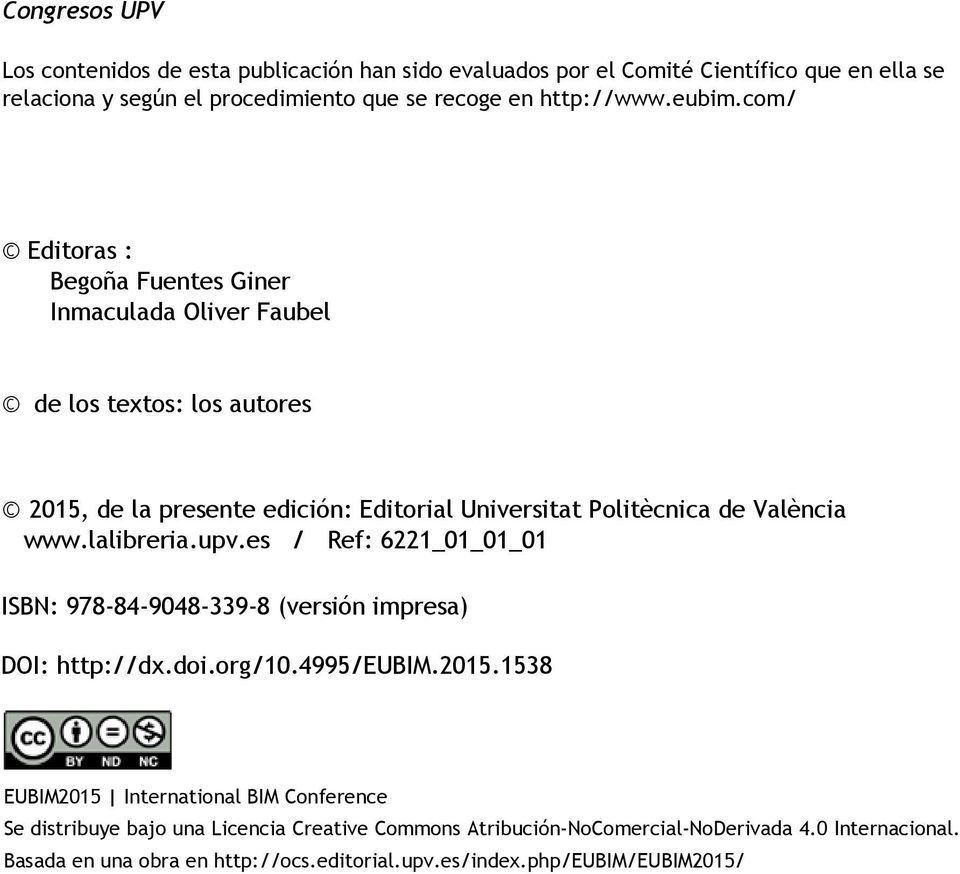 upv.es / Ref: 6221_01_01_01 ISBN: 978-84-9048-339-8 (versión impresa) DOI: http://dx.doi.org/10.4995/eubim.2015.