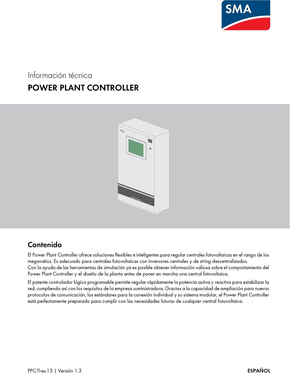 Con la ayuda de las herramientas de simulación ya es posible obtener información valiosa sobre el comportamiento del Power Plant Controller y el diseño de la planta antes de poner en marcha una