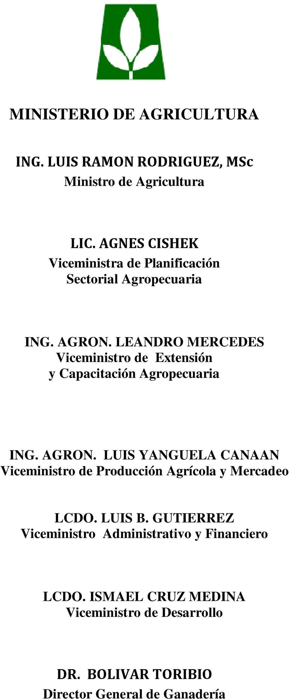 LEANDRO MERCEDES Viceministro de Extensión y Capacitación Agropecuaria ING. AGRON.