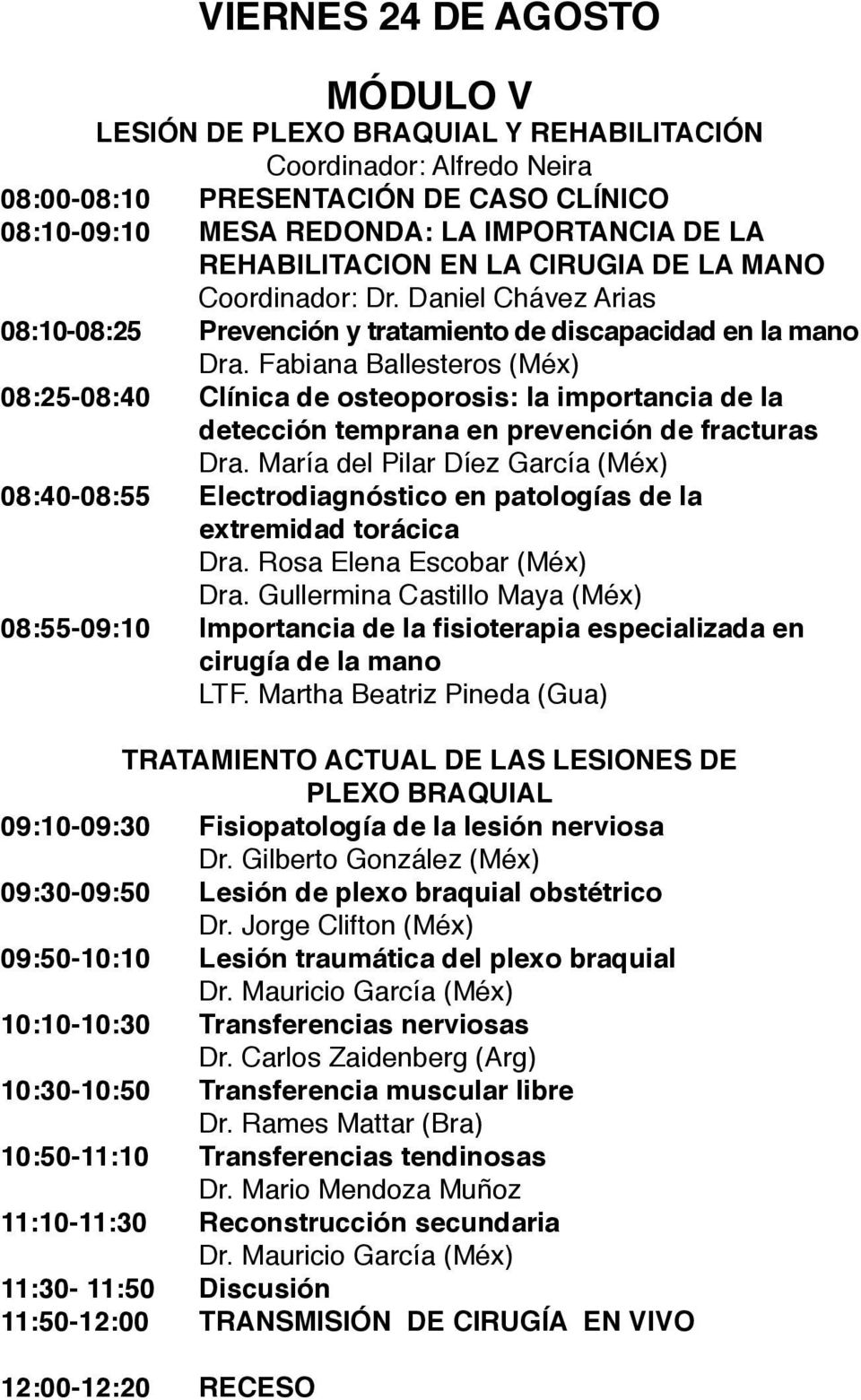 Fabiana Ballesteros (Méx) 08:25-08:40 Clínica de osteoporosis: la importancia de la detección temprana en prevención de fracturas Dra.