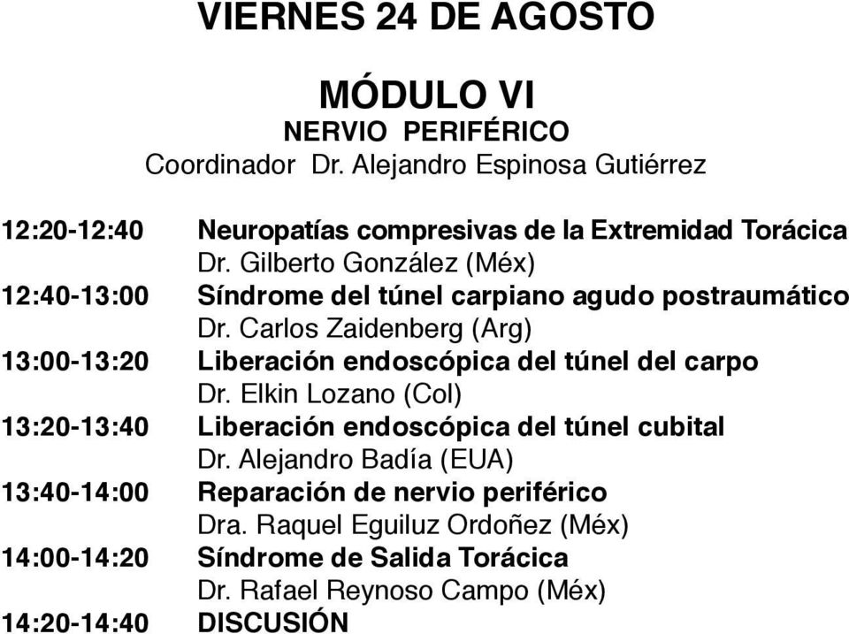 Gilberto González (Méx) 12:40-13:00 Síndrome del túnel carpiano agudo postraumático Dr.