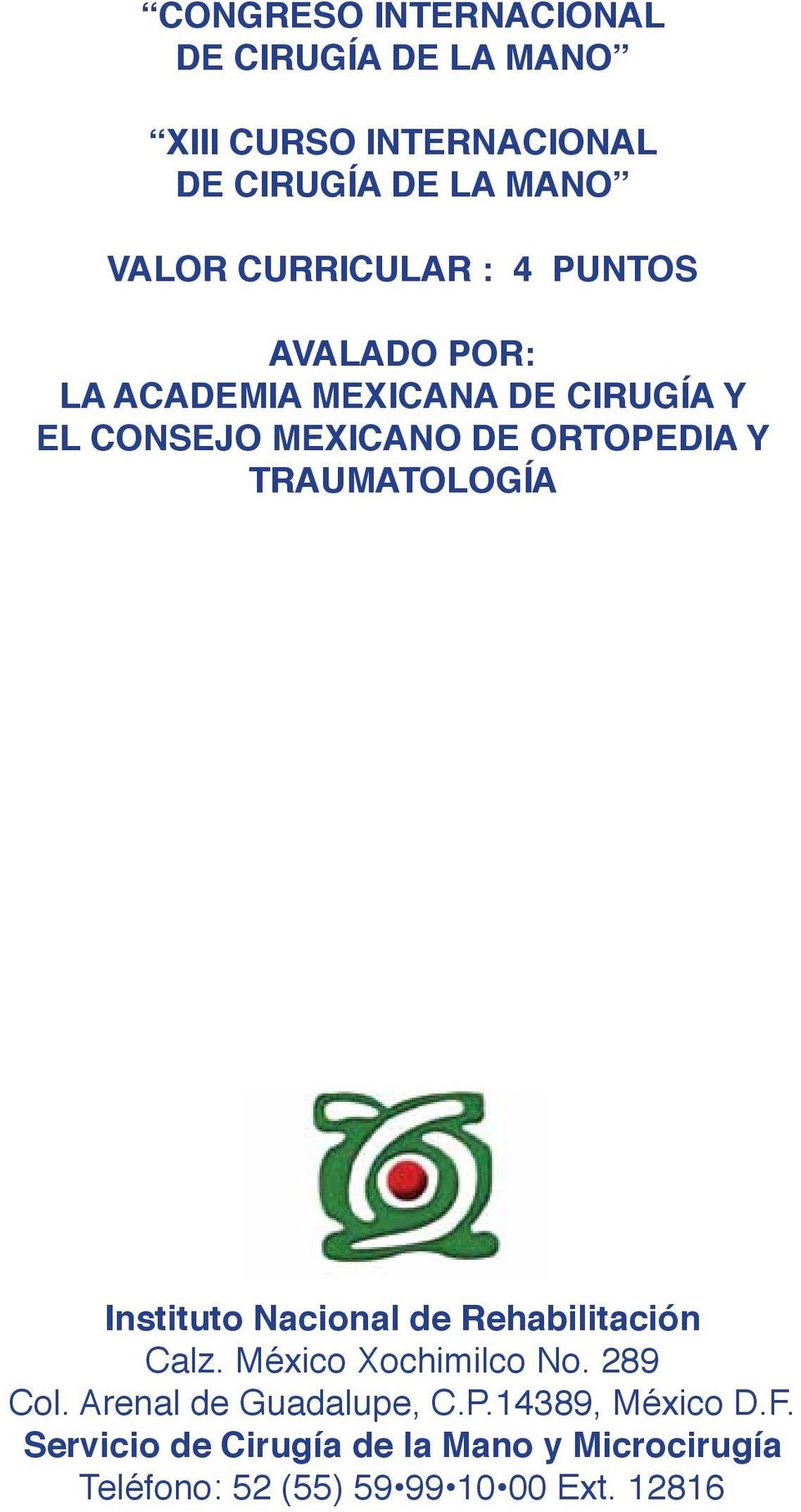 TRAUMATOLOGÍA Instituto Nacional de Rehabilitación Calz. México Xochimilco No. 289 Col.
