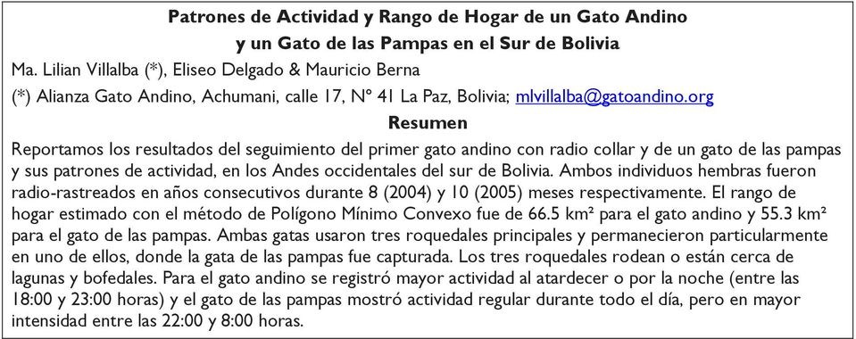 org Reportamos los resultados del seguimiento del primer gato andino con radio collar y de un gato de las pampas y sus patrones de actividad, en los Andes occidentales del sur de Bolivia.