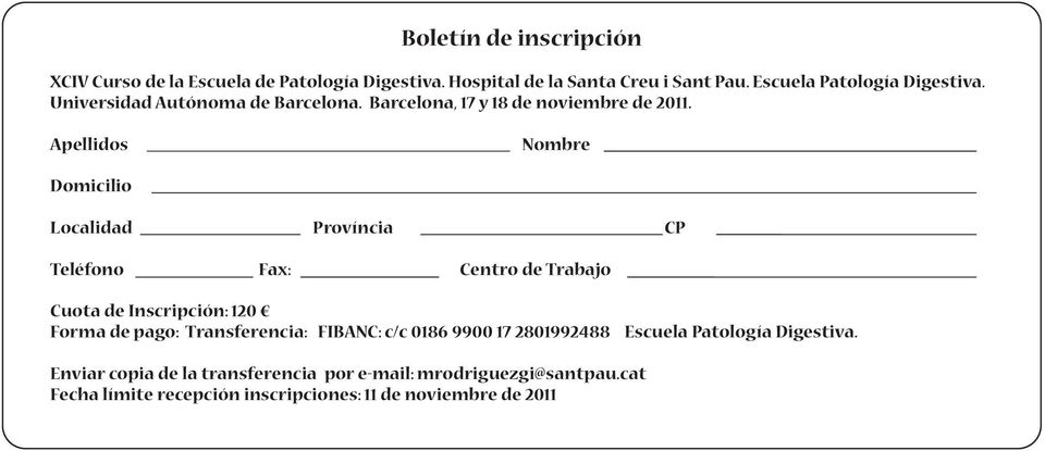 Apellidos Nombre Domicilio Localidad Província CP Teléfono Fax: Centro de Trabajo Cuota de Inscripción: 120 Forma de pago: Transferencia: