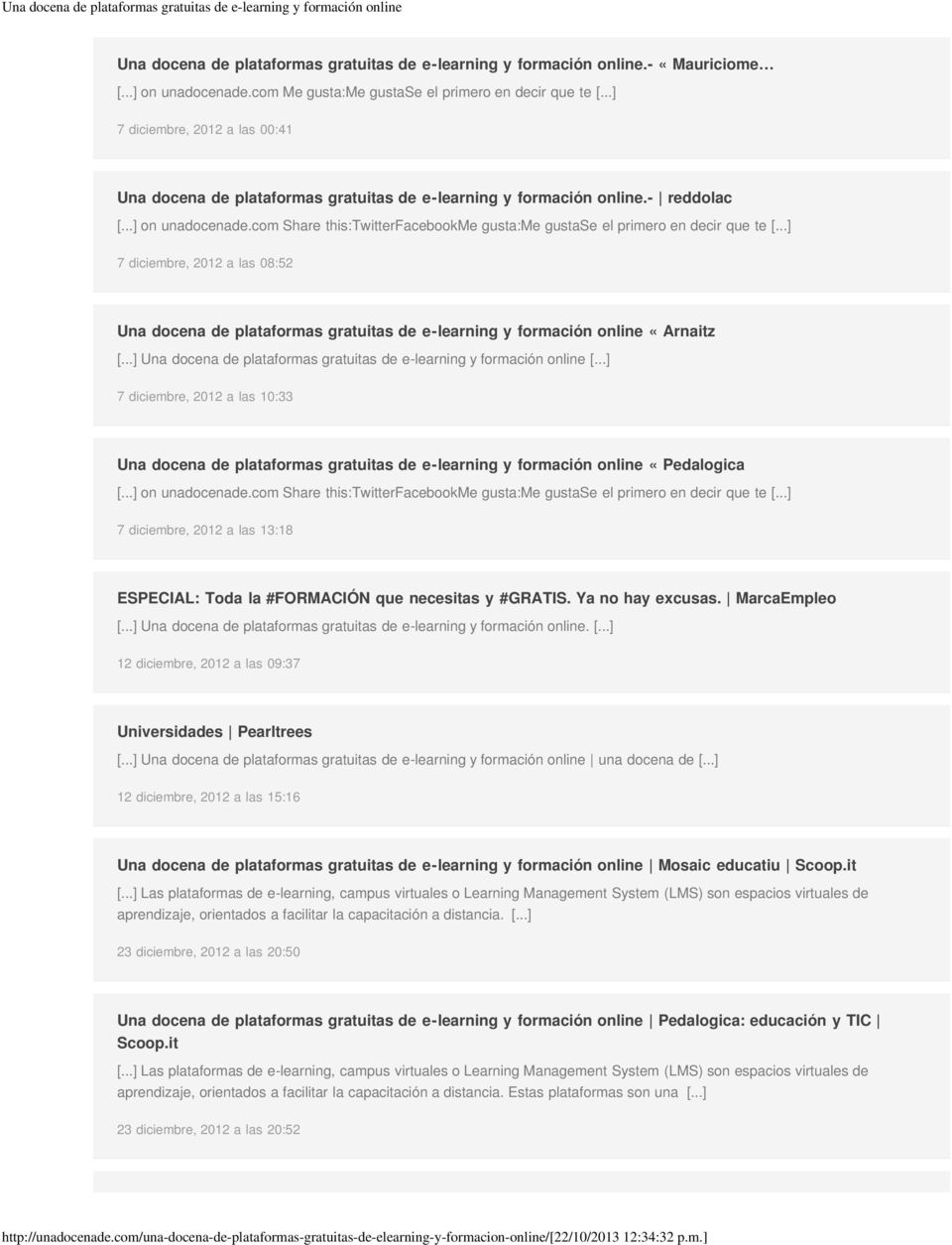 com Share this:twitterfacebookme gusta:me gustase el primero en decir que te [...] 7 diciembre, 2012 a las 08:52 Una docena de plataformas gratuitas de e-learning y formación online «Arnaitz [.