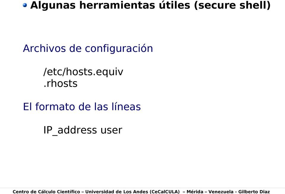rhosts El formato de las líneas IP_address user Centro de