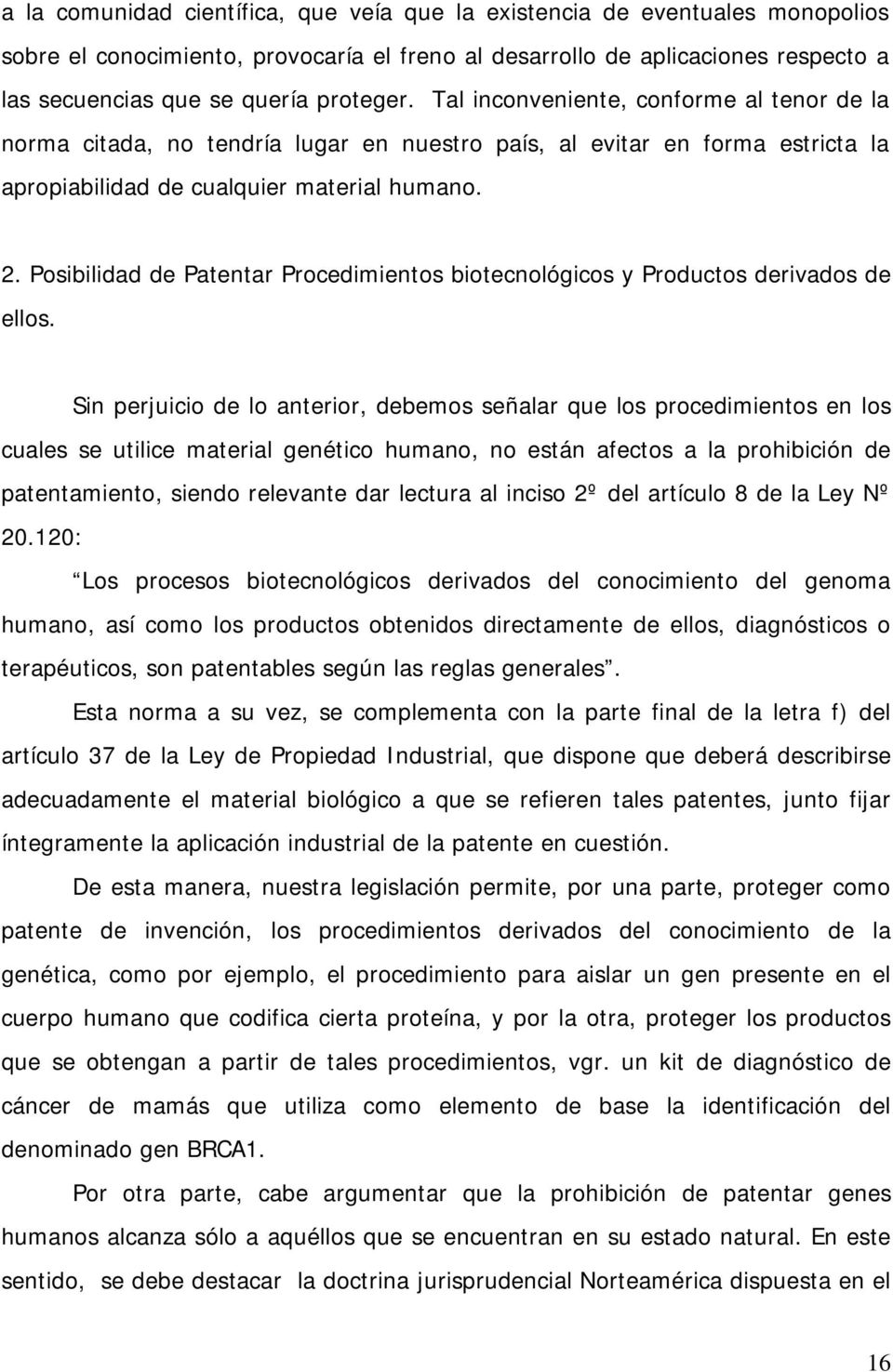 Posibilidad de Patentar Procedimientos biotecnológicos y Productos derivados de ellos.