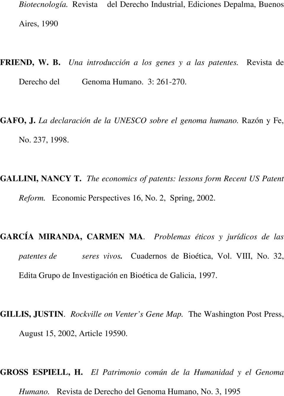 2, Spring, 2002. GARCÍA MIRANDA, CARMEN MA. Problemas éticos y jurídicos de las patentes de seres vivos. Cuadernos de Bioética, Vol. VIII, No.